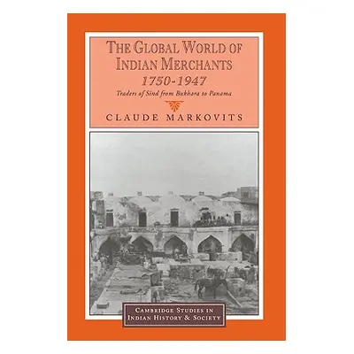 "The Global World of Indian Merchants, 1750-1947: Traders of Sind from Bukhara to Panama" - "" (