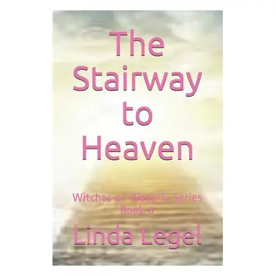 "The Stairway to Heaven: Witches of Waverly Series Book 6" - "" ("Legel Linda")