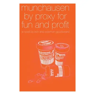 "Munchausen By Proxy For Fun And Profit" - "" ("Goudsward Ken")