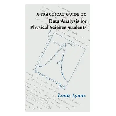 "A Practical Guide to Data Analysis for Physical Science Students" - "" ("Lyons Louis")