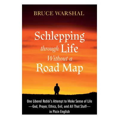 "Schlepping Through Life Without a Road Map" - "" ("Warshal Bruce")