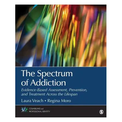 "The Spectrum of Addiction: Evidence-Based Assessment, Prevention, and Treatment Across the Life