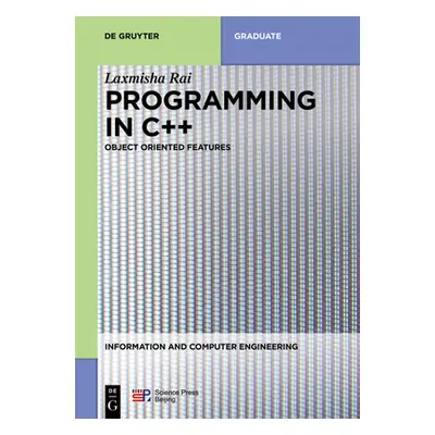 "Programming in C++: Object Oriented Features" - "" ("Rai Laxmisha")