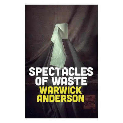 "Spectacles of Waste" - "" ("Anderson Warwick")