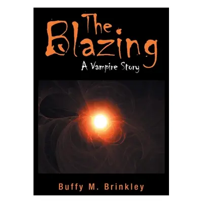 "The Blazing: A Vampire Story" - "" ("Brinkley Buffy M.")