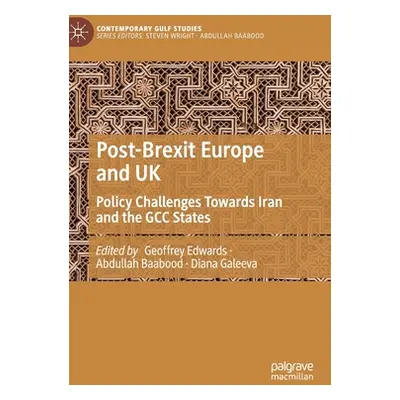 "Post-Brexit Europe and UK: Policy Challenges Towards Iran and the Gcc States" - "" ("Edwards Ge