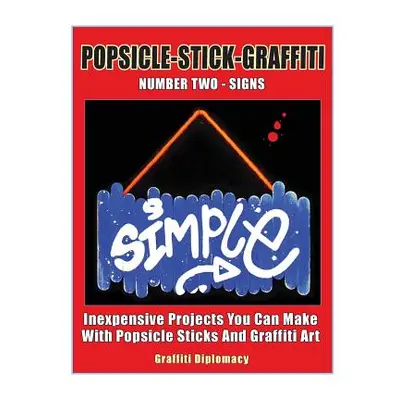 "Popsicle-Stick-Graffiti/ Number Two/ Signs: Inexpensive Projects You Can Make With Popsicle Sti