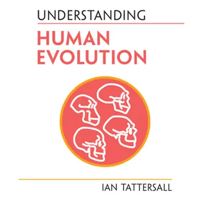 "Understanding Human Evolution" - "" ("Tattersall Ian")