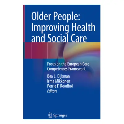 "Older People: Improving Health and Social Care: Focus on the European Core Competences Framewor