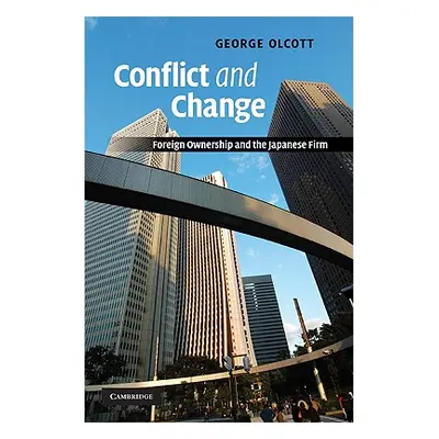 "Conflict and Change: Foreign Ownership and the Japanese Firm" - "" ("Olcott George")