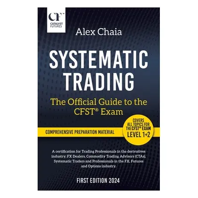 "Systematic Trading - The Official Guide to the CFST(R) Exam" - "" ("Chaia Alex")