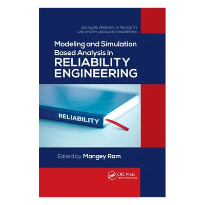 "Modeling and Simulation Based Analysis in Reliability Engineering" - "" ("Ram Mangey")