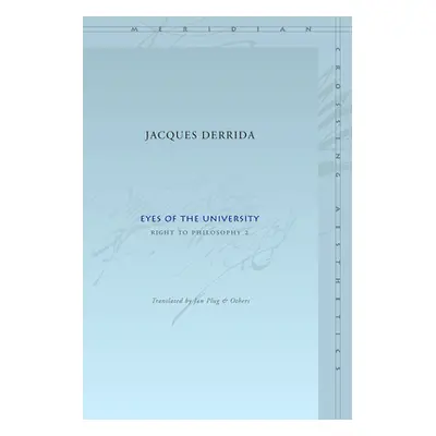 "Eyes of the University: Right to Philosophy 2" - "" ("Derrida Jacques")