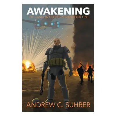 "Awakening (The Cannon Fodder Series Book 1)" - "" ("Jackson Dequiana C.")