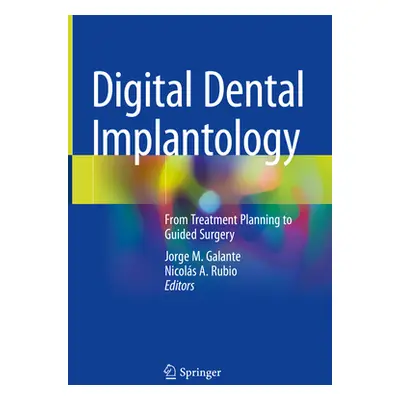 "Digital Dental Implantology: From Treatment Planning to Guided Surgery" - "" ("Galante Jorge M.