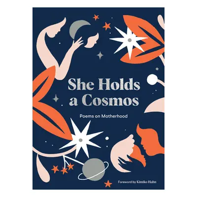 "She Holds a Cosmos: Poems on Motherhood" - "" ("Schnoor Karolin")