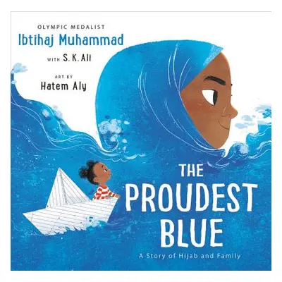 "The Proudest Blue: A Story of Hijab and Family" - "" ("Muhammad Ibtihaj")