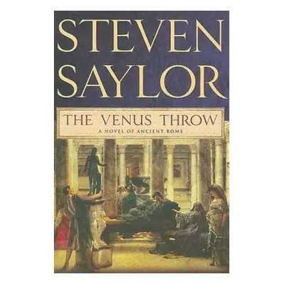 "The Venus Throw: A Mystery of Ancient Rome" - "" ("Saylor Steven")