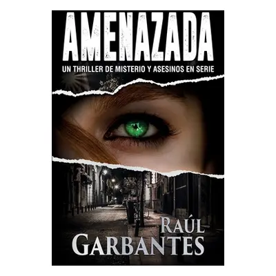 "Amenazada: Una novela policaca de misterio, asesinos en serie y crmenes" - "" ("Garbantes Ral")