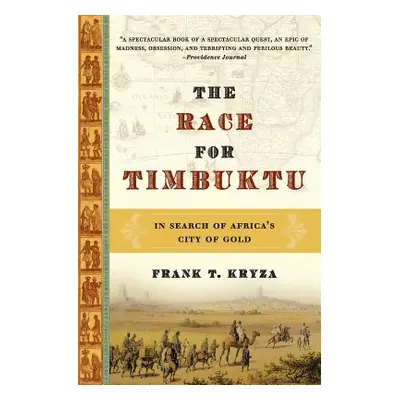 "The Race for Timbuktu: In Search of Africa's City of Gold" - "" ("Kryza Frank T.")