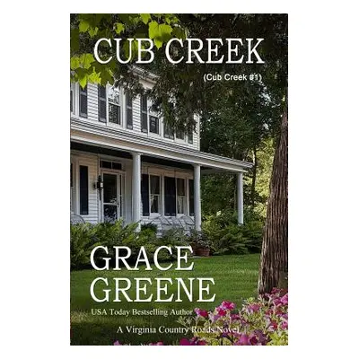 "Cub Creek: A Cub Creek Novel" - "" ("Greene Grace")