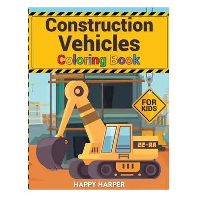 "Construction Vehicles Coloring" - "" ("Hall Harper")