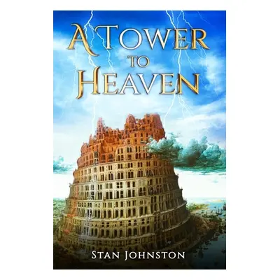 "A Tower To Heaven" - "" ("Johnston Stan")