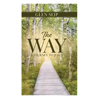 "The Way: A Journey to Jesus" - "" ("Seip Glen")