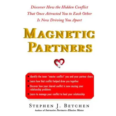 Magnetic Partners: Discover How the Hidden Conflict That Once Attract (Betchen Stephen)