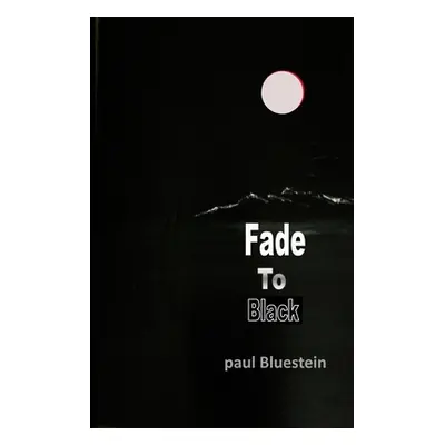 "Fade To Black" - "" ("Bluestein Paul")