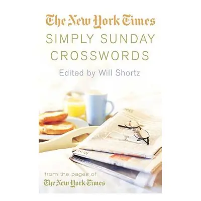 "The New York Times Simply Sunday Crosswords: From the Pages of the New York Times" - "" ("New Y