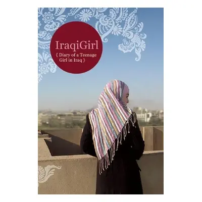 "Iraqigirl: Diary of a Teenage Girl in Iraq" - "" ("Iraqigirl")