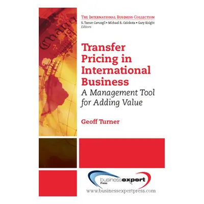 "Transfer Pricing in International Business: A Management Tool for Adding Value" - "" ("Turner G