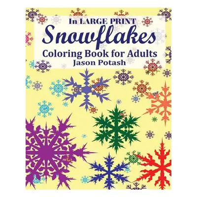 "Snowflakes Coloring Book for Adults ( In Large Print )" - "" ("Potash Jason")