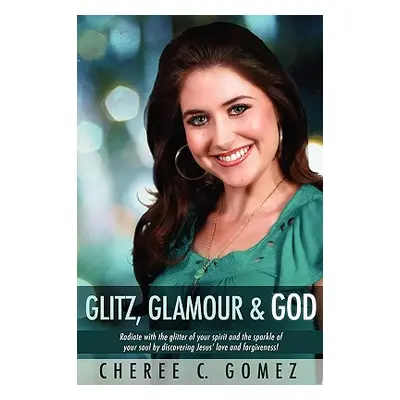 "Glitz, Glamour & God" - "" ("Gomez Cheree Carter")