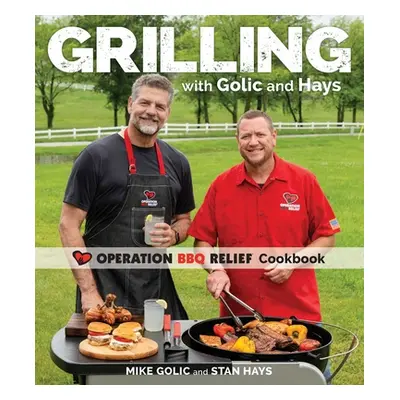 "Grilling with Golic and Hays: Operation BBQ Relief Cookbook" - "" ("Golic Mike")