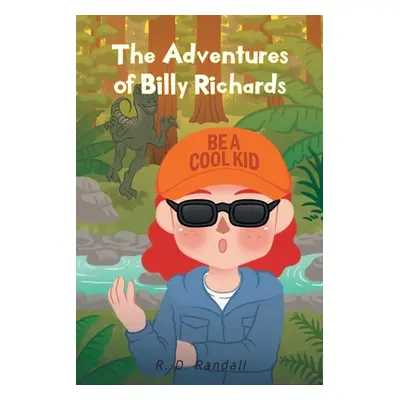 "The Adventures of Billy Richards: Be A Cool Kid" - "" ("Randall R. D.")