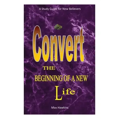 "New Convert The Beginning Of A New Life" - "" ("Hawkins Max")