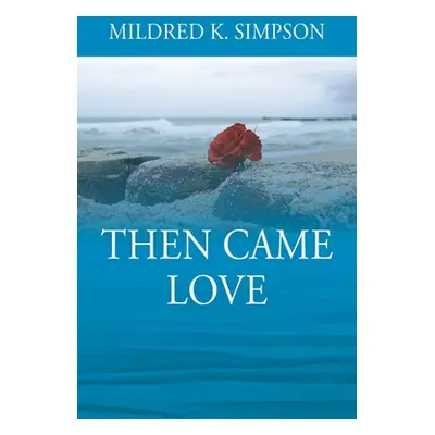 "Then Came Love" - "" ("Simpson Mildred K.")