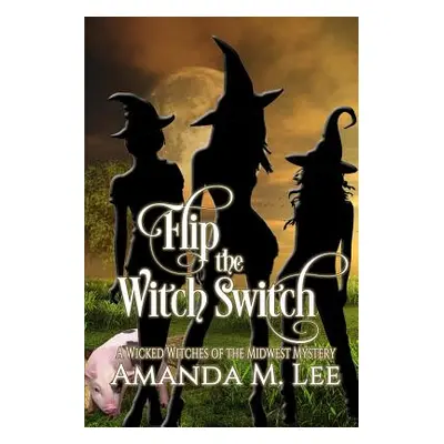 "Flip the Witch Switch" - "" ("Lee Amanda M.")