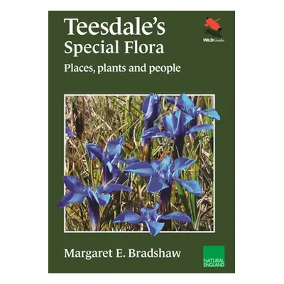 "Teesdale's Special Flora: Places, Plants and People" - "" ("Bradshaw Margaret E.")