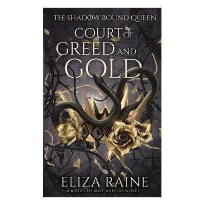 "Court of Greed and Gold" - "" ("Raine Eliza")