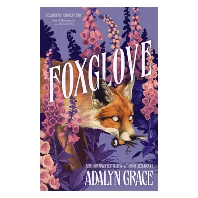 "Foxglove" - "The thrilling gothic fantasy sequel to Belladonna" ("Grace Adalyn")