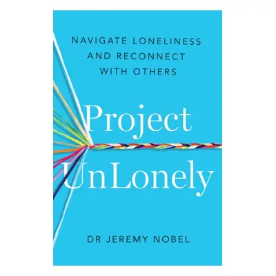 Project UnLonely - Navigate Loneliness and Reconnect with Others (Nobel Jeremy)