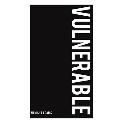 "Vulnerable" - "" ("Adams Nakisha")