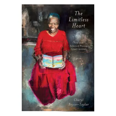 "The Limitless Heart: New and Selected Poems (1997-2022)" - "" ("Boyce-Taylor Cheryl")