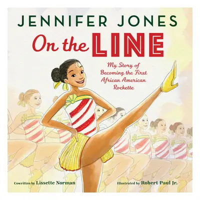 "On the Line: My Story of Becoming the First African American Rockette" - "" ("Jones Jennifer")