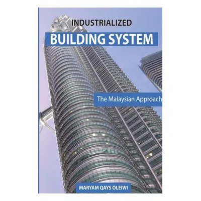 "Industrialized Building System: The Malaysian Approach" - "" ("Oleiwi Maryam Qays")