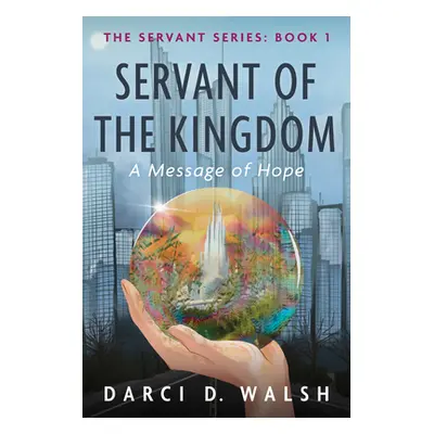 "Servant of the Kingdom" - "" ("Walsh Darci D.")