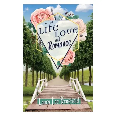 "Life Love and Romance" - "" ("Benefield Laura Lee")